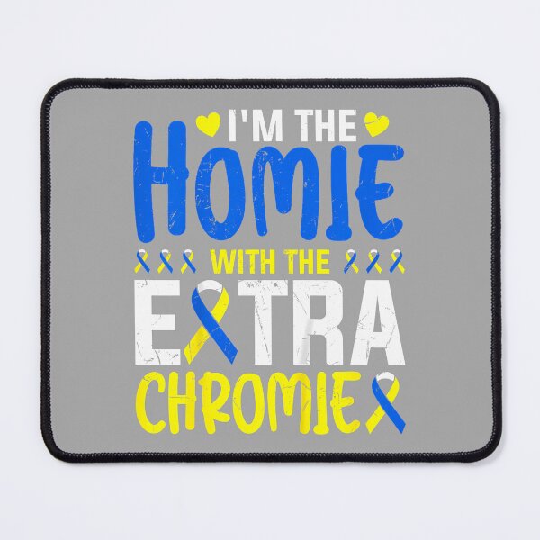 Item preview, I Have A Homie with an Extra Chromie Dad Mom Kids designed and sold by ArleneRowe.