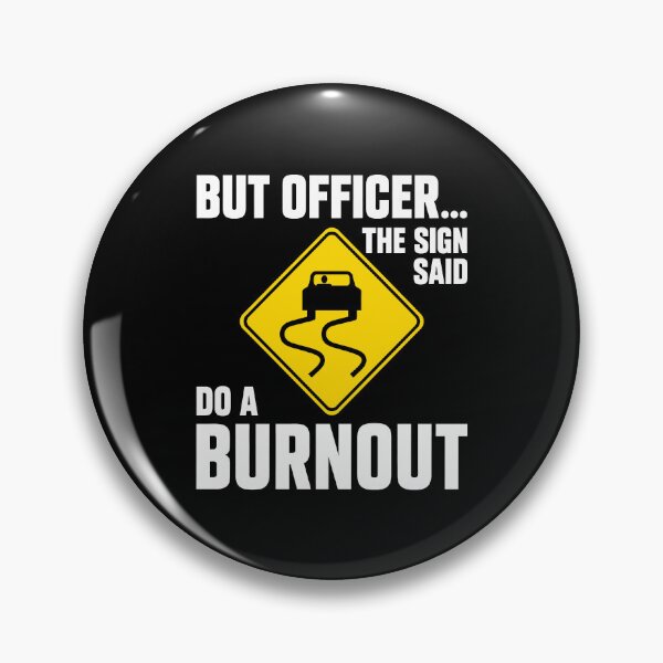 Item preview, But Officer The Sign Said Do a Burnout designed and sold by wansilastomi.