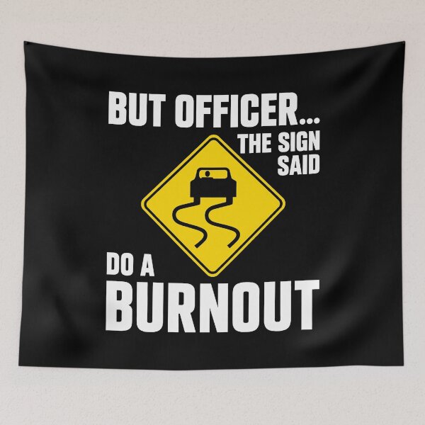 Item preview, But Officer The Sign Said Do a Burnout designed and sold by wansilastomi.