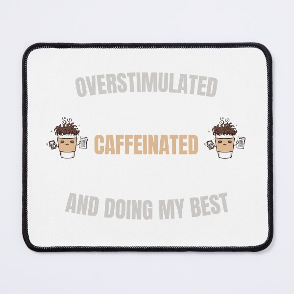 Item preview, Oversimulated Caffeinated, And Doing My Best Funny Coffee Humor designed and sold by WonderMugStudio.