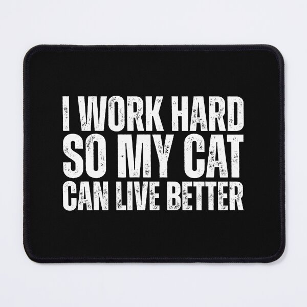 Item preview, I work hard so my cat can live better designed and sold by Dondonmart.
