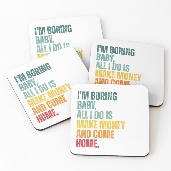 Item preview, I'm boring baby all I do is make money and come home designed and sold by Dondonmart.