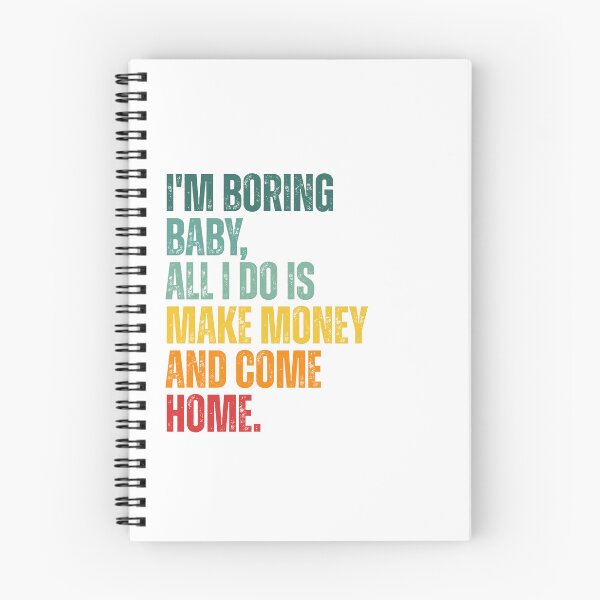 Item preview, I'm boring baby all I do is make money and come home designed and sold by Dondonmart.