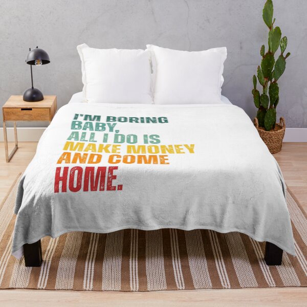 Item preview, I'm boring baby all I do is make money and come home designed and sold by Dondonmart.