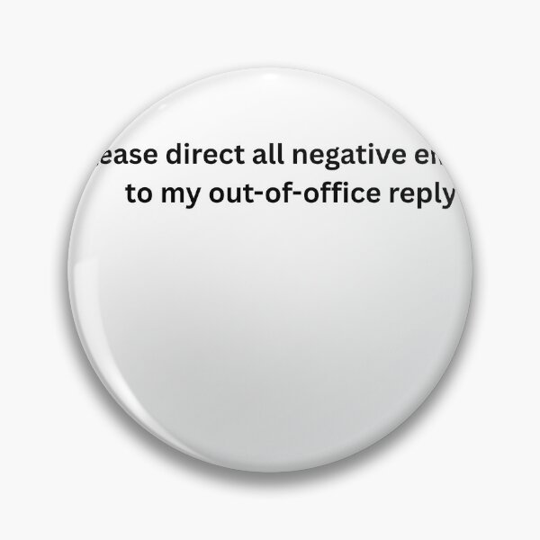 Item preview, Please Direct All Negative Energy To My Out Of Office Reply Funny Typography designed and sold by Milkydreamrose.