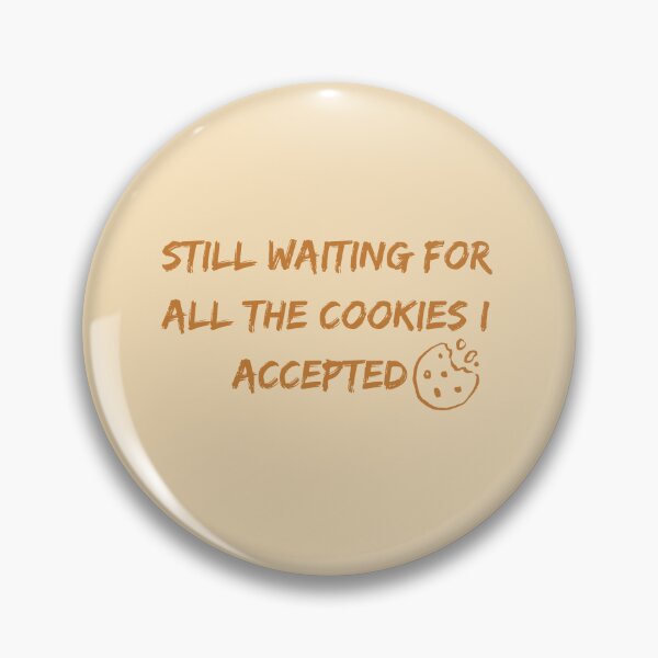 Item preview, Still waiting for all the cookies I accepted funny quote designed and sold by HANI'SWORLD.