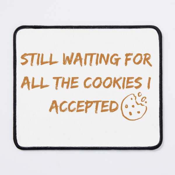 Item preview, Still waiting for all the cookies I accepted funny quote designed and sold by HANI'SWORLD.