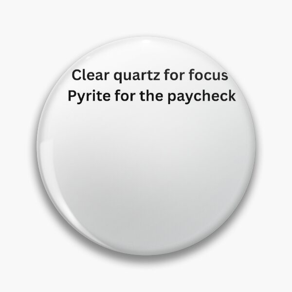 Item preview, Clear Quartz For Focus Pyrite For The Paycheck Funny Typography designed and sold by Milkydreamrose.