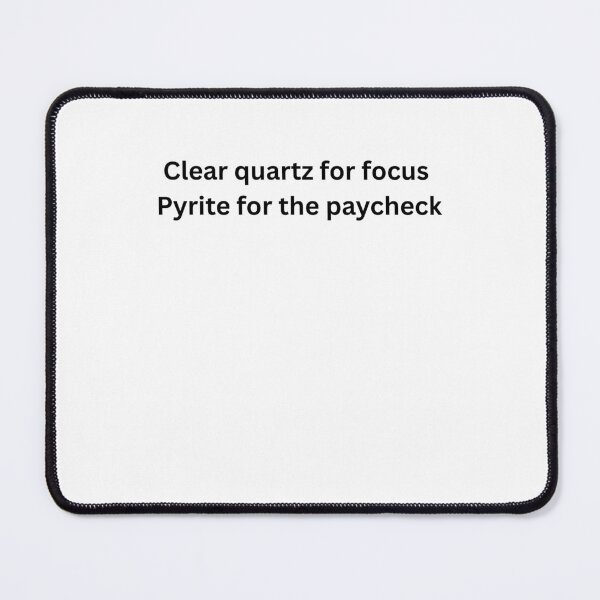 Item preview, Clear Quartz For Focus Pyrite For The Paycheck Funny Typography designed and sold by Milkydreamrose.