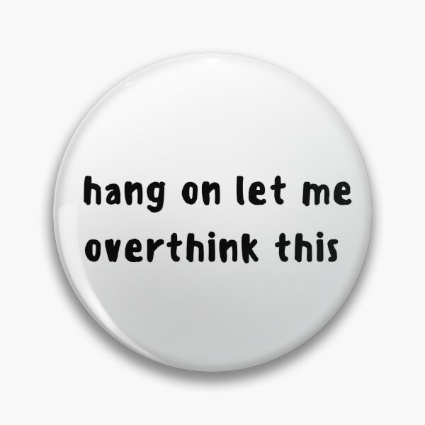 Item preview, Hang on let me overthink this  designed and sold by HANI'SWORLD.