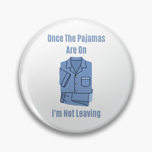 Item preview, Once Pajamas Are On Im Not Leaving Funny Introvert designed and sold by SW Shop.