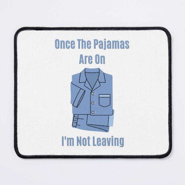 Item preview, Once Pajamas Are On Im Not Leaving Funny Introvert designed and sold by SW Shop.