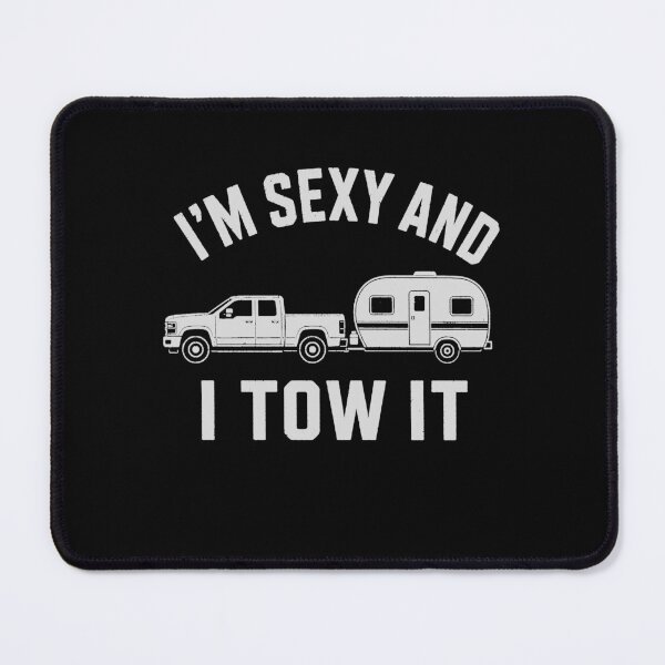 Item preview, Im Sexy and I Tow It Funny Camper Towing Gift designed and sold by 365CarMods Official.