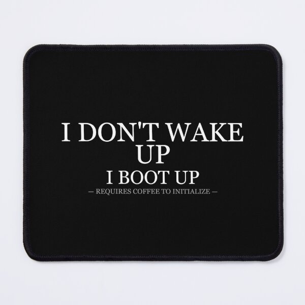 Item preview, I Dont Wake Up I Boot Up designed and sold by LowKesDesigns.