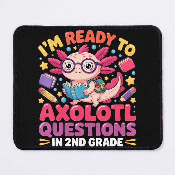 Item preview, I'm Ready To Axolotl Questions In 2nd Grade Student Back To School designed and sold by MOnnroyu.