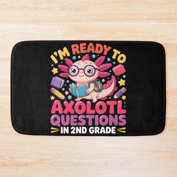 Item preview, I'm Ready To Axolotl Questions In 2nd Grade Student Back To School designed and sold by MOnnroyu.