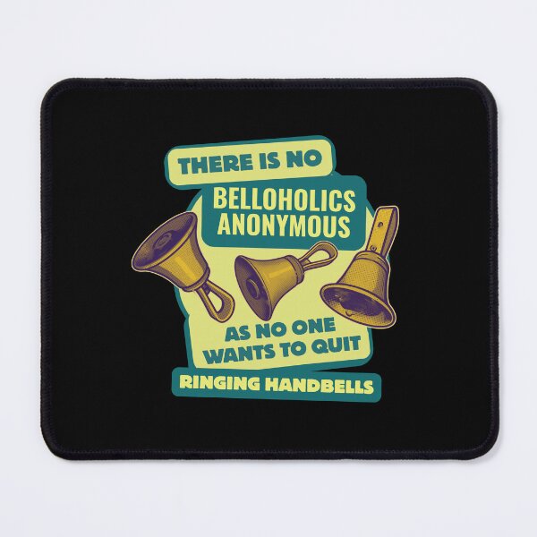 Item preview, There is no belloholics anonymous as no one wants to quit ringing handbells designed and sold by CelticClapper.