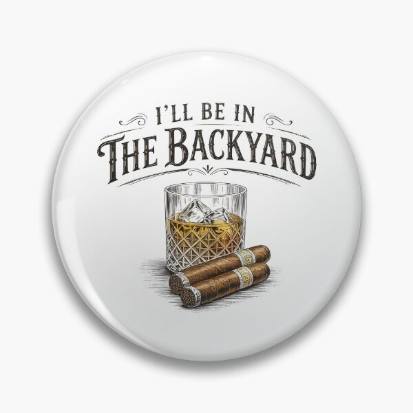 Item preview, I'll Be In The Backyard Vintage Bourbon Cigar Lover designed and sold by Hedoraxe.