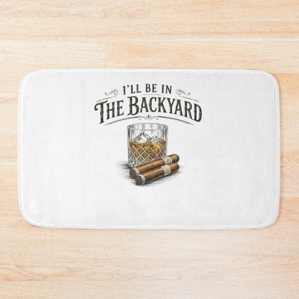 Item preview, I'll Be In The Backyard Vintage Bourbon Cigar Lover designed and sold by Hedoraxe.