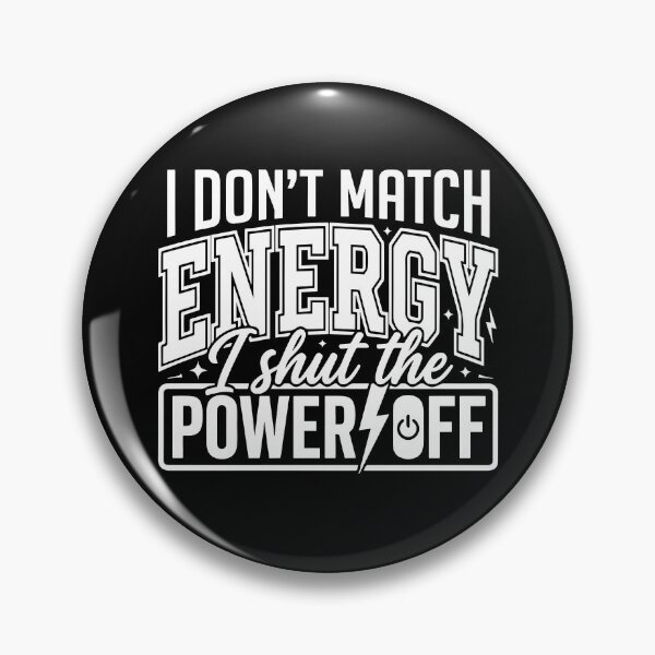 Item preview, I Don't Match Energy I Shut The Power Off designed and sold by ladycerebellum.