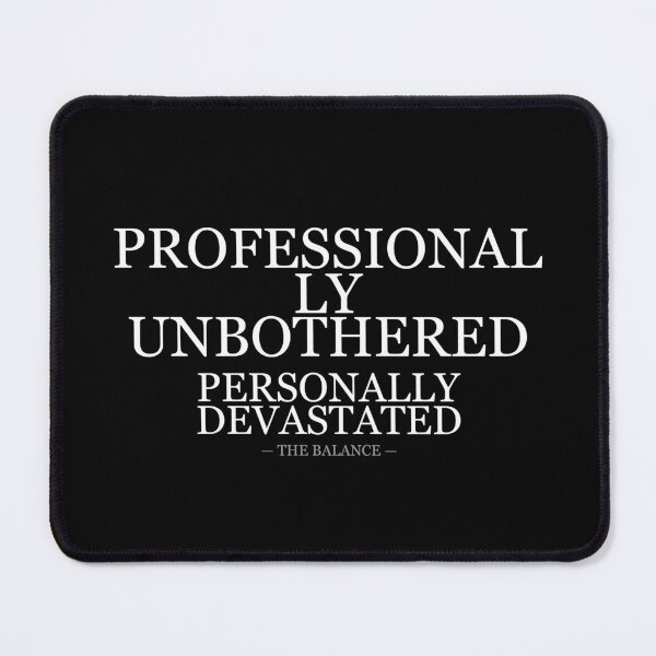 Item preview, Professionally Unbothered Personally Devastated designed and sold by LowKesDesigns.