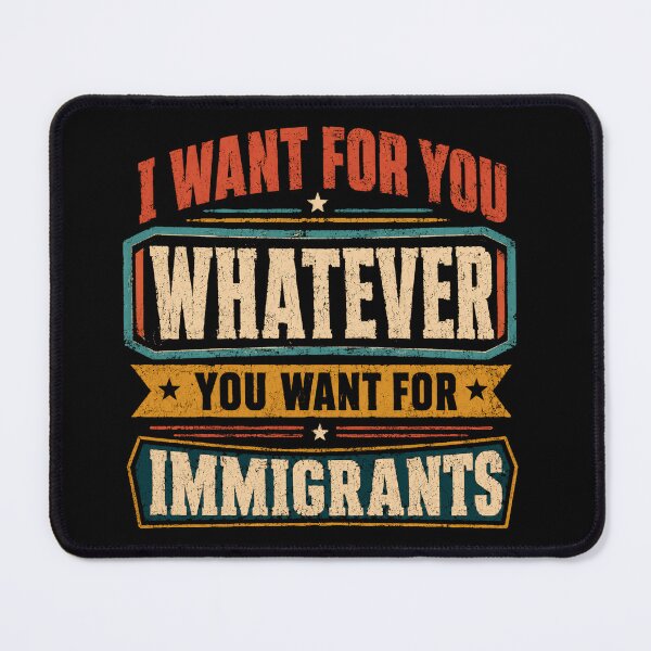 Item preview, I Want For You Whatever You Want For Immigrants Human Rights Empathy Supporter designed and sold by JonesFlora2025.