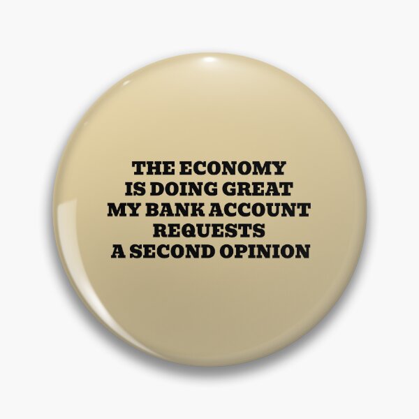 Item preview, The Economy Is Doing Great My Bank Account Requests a Second Opinion designed and sold by WakeNBake-Tees.