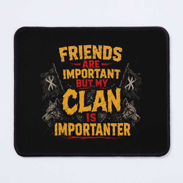 Item preview, Friends Are Important But My Clan Is Importanter Family Loyalty Heritage Group designed and sold by RetroMini2026.