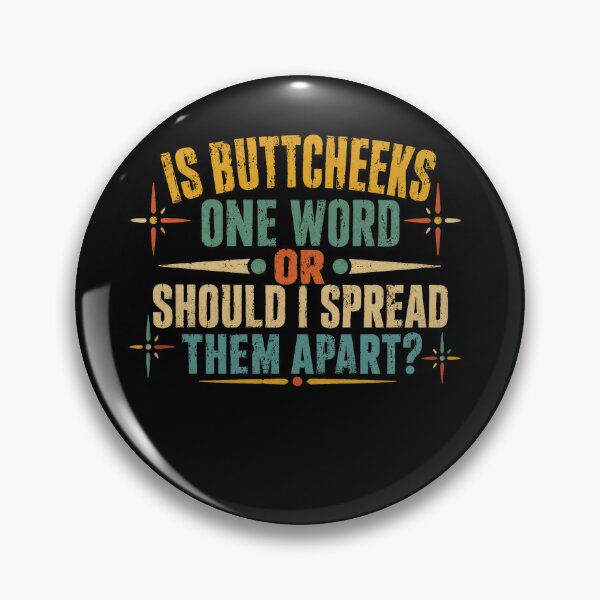 Item preview, Is Buttcheeks One Word Or Should I Spread Them Apart? Funny Adult Humor Sarcastic Quote designed and sold by JonesFlora2025.