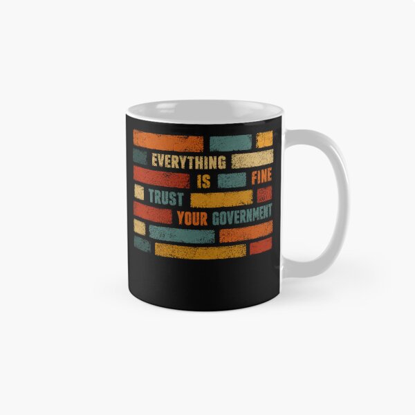 Item preview, Everything Is Fine Trust Your Government Political Humor Satire Distrust designed and sold by JonesFlora2025.