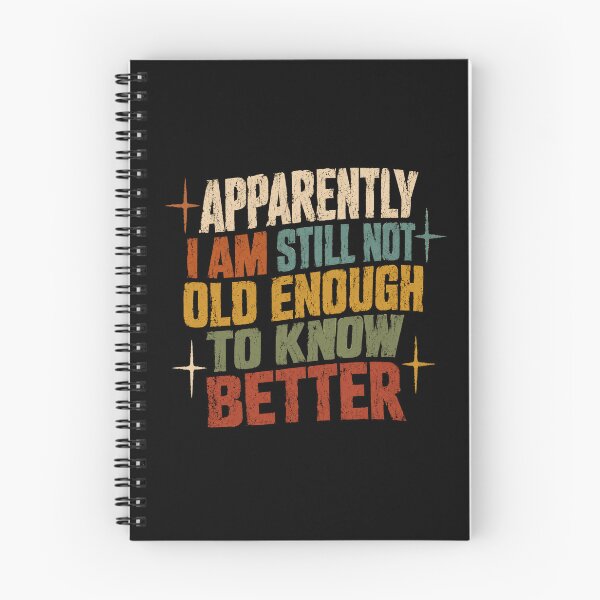 Item preview, Apparently I Am Still Not Old Enough To Know Better Funny Birthday Humor Aging Gift designed and sold by JonesFlora2025.