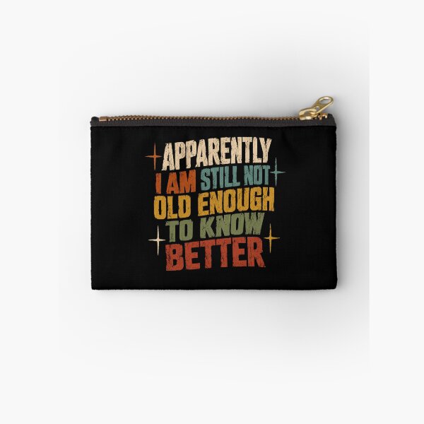 Item preview, Apparently I Am Still Not Old Enough To Know Better Funny Birthday Humor Aging Gift designed and sold by JonesFlora2025.