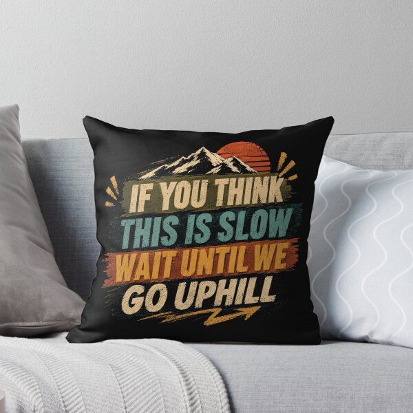 Item preview, If You Think This Is Slow Wait Until We Go Uphill Mountain Hiker Outdoor Adventure designed and sold by JonesFlora2025.