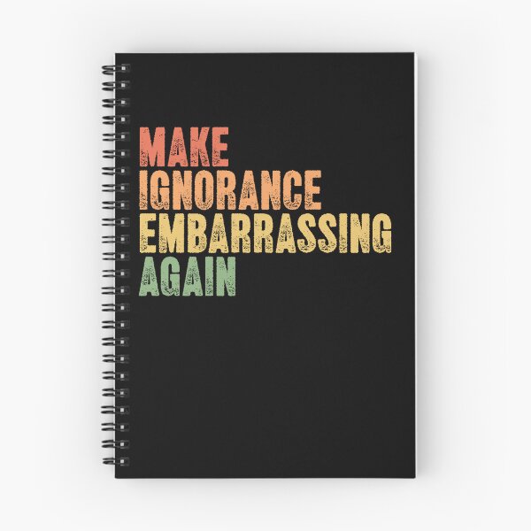 Item preview, Make Ignorance Embarrassing Again Social Awareness Statement designed and sold by SkeletonsDanger.