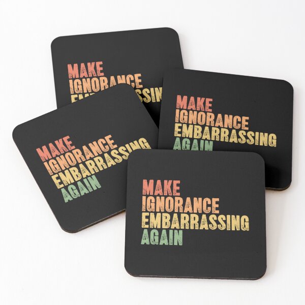 Item preview, Make Ignorance Embarrassing Again Social Awareness Statement designed and sold by SkeletonsDanger.