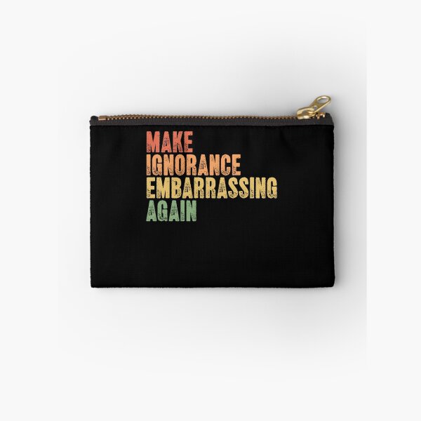 Item preview, Make Ignorance Embarrassing Again Social Awareness Statement designed and sold by SkeletonsDanger.