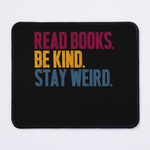 Item preview, Read Books Be Kind Stay Weird Book Lover Reader Kindness Unique Personality designed and sold by SkeletonsDanger.