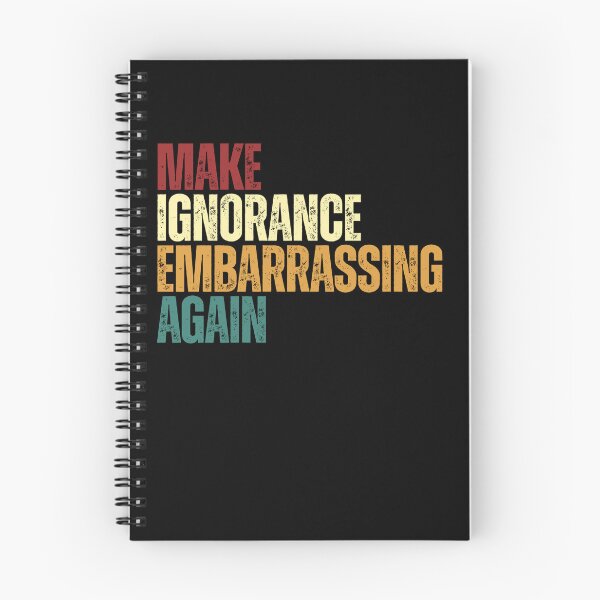 Item preview, Make Ignorance Embarrassing Again Social Statement Critical Thinking Political Activist designed and sold by SkeletonsDanger.