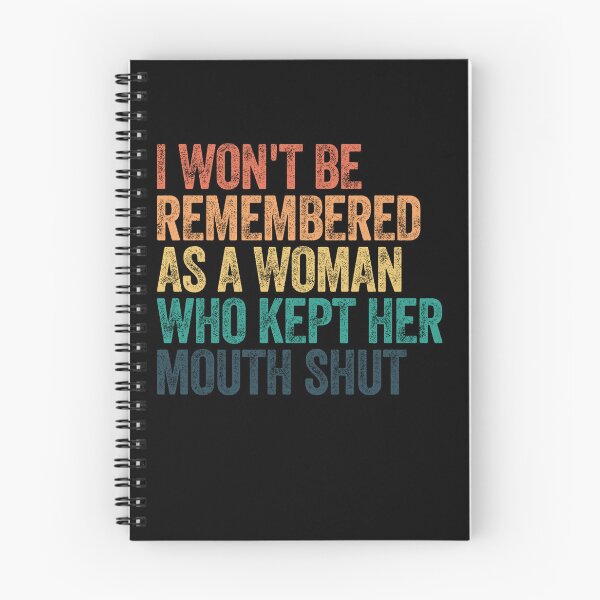 Item preview, I Won't Be Remembered As A Woman Who Kept Her Mouth Shut Feminist Empowerment Strong Woman designed and sold by SkeletonsDanger.
