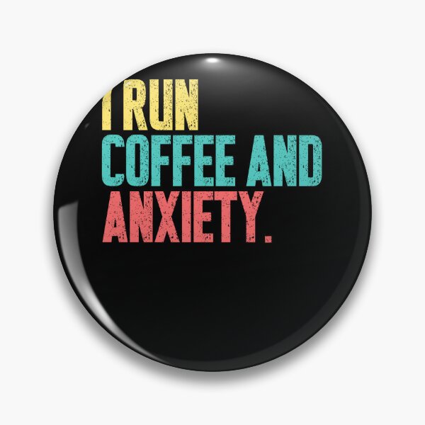 Item preview, I Run Coffee And Anxiety Coffee Lover Anxious Humor designed and sold by HumansStuck12.