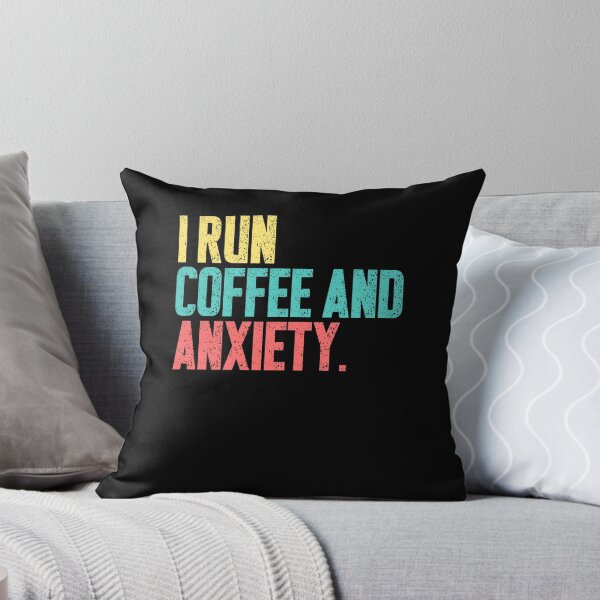 Item preview, I Run Coffee And Anxiety Coffee Lover Anxious Humor designed and sold by HumansStuck12.