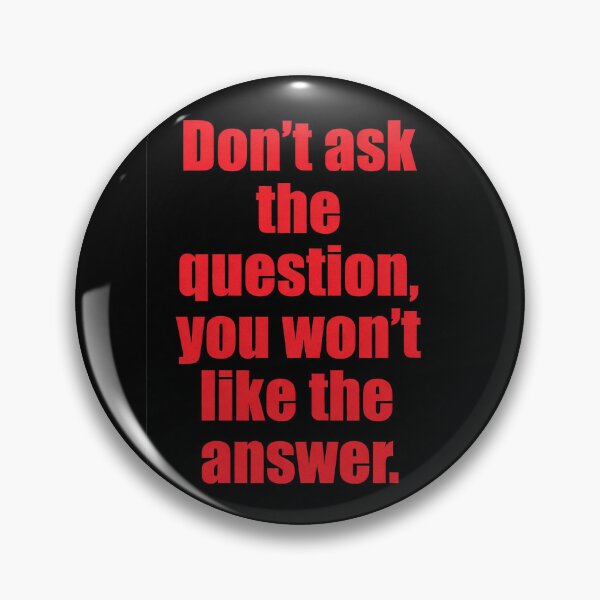 Item preview, Don't Ask the Question You Won't Like the Answer | Bold Sarcastic Quote designed and sold by Amber Sky Creations.