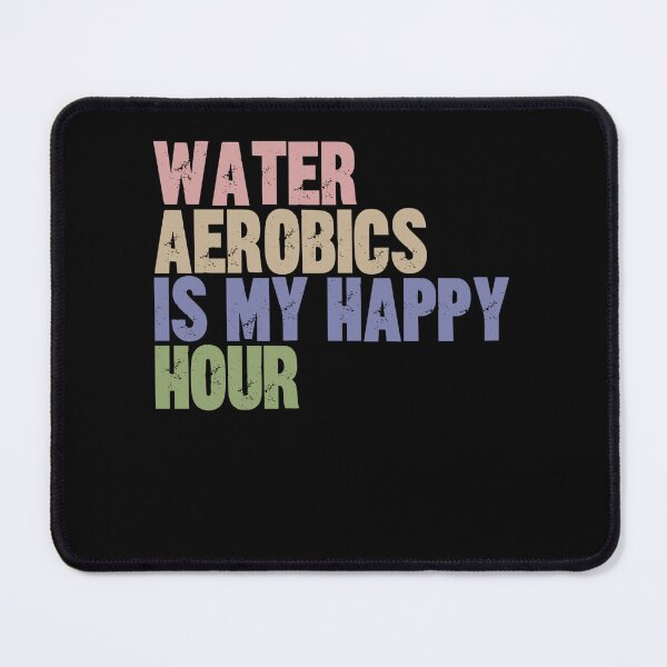 Item preview, Water Aerobics Is My Happy Hour Aquatic Fitness Exercise designed and sold by SkeletonsDanger.