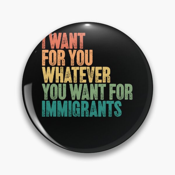 Item preview, I Want For You Whatever You Want For Immigrants Human Rights Advocacy designed and sold by HumansStuck12.