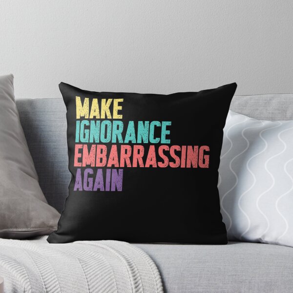 Item preview, Make Ignorance Embarrassing Again Activism Awareness Intellectual Humor designed and sold by SkeletonsDanger.