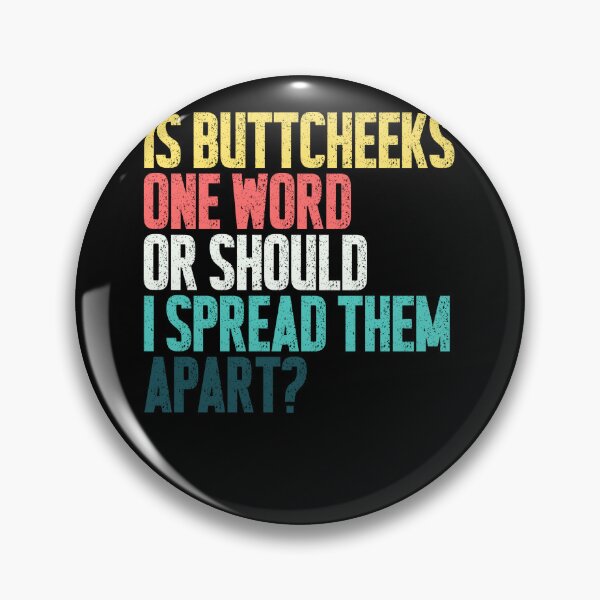 Item preview, Is Buttcheeks One Word Or Should I Spread Them Apart Funny Adult Humor Sarcastic Quote designed and sold by HumansStuck12.