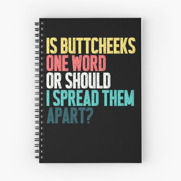 Item preview, Is Buttcheeks One Word Or Should I Spread Them Apart Funny Adult Humor Sarcastic Quote designed and sold by HumansStuck12.