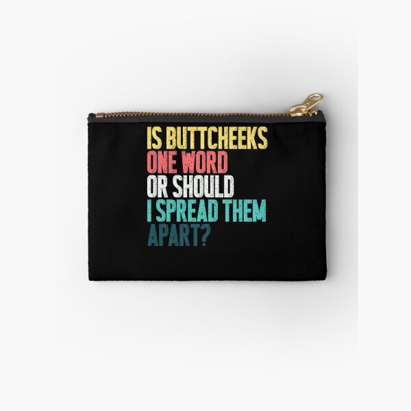 Item preview, Is Buttcheeks One Word Or Should I Spread Them Apart Funny Adult Humor Sarcastic Quote designed and sold by HumansStuck12.