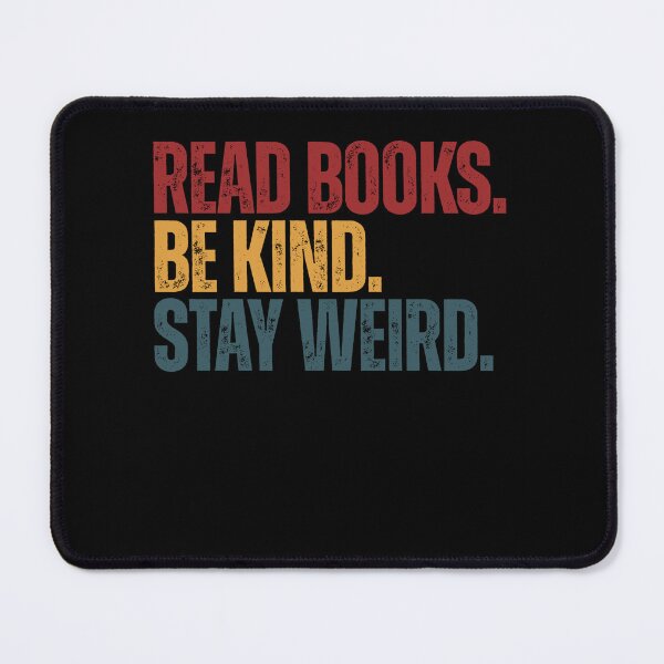 Item preview, Read Books Be Kind Stay Weird | Book Lover Kindness Individuality Quote designed and sold by SkeletonsDanger.