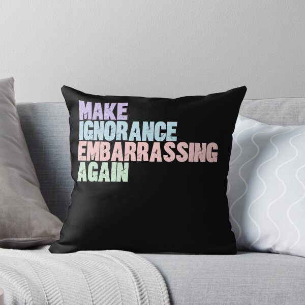 Item preview, Make Ignorance Embarrassing Again Intellectual Awareness Activism designed and sold by SkeletonsDanger.